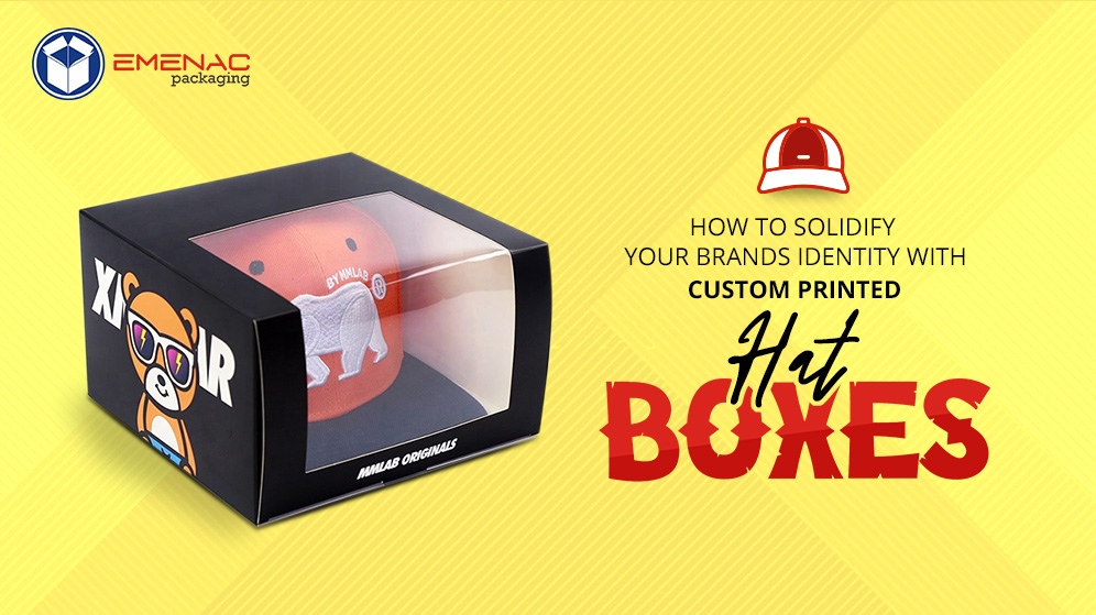 How to Solidify Your Brands Identity with Custom Printed Hat Boxes?