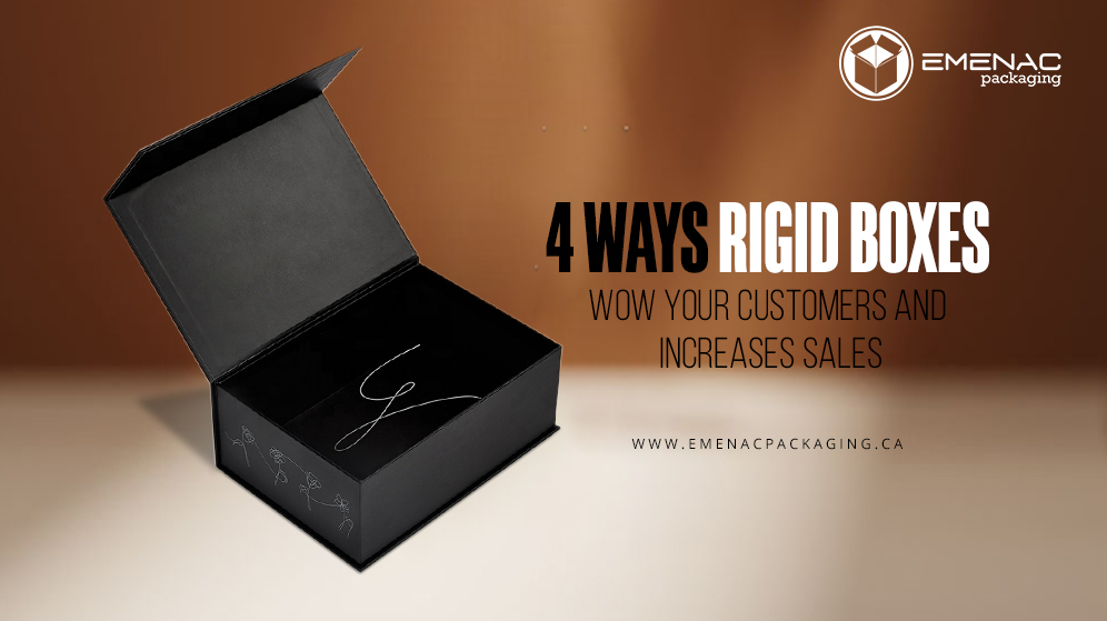 4 ways rigid boxes wow your customers and increases sales