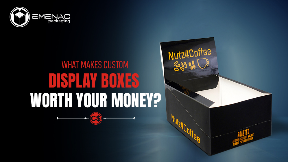 What Makes Custom Display Boxes Worth Your Money?