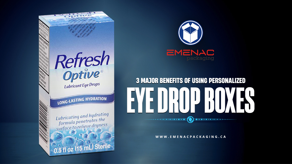 3 Major Benefits of Using Personalized Eye Drop Boxes