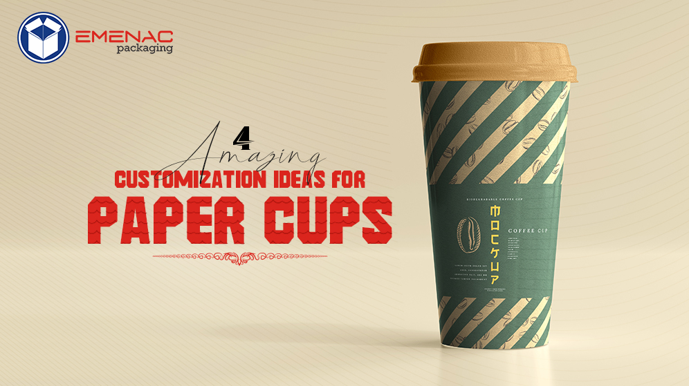 4 Amazing Customization Ideas for Paper Cups