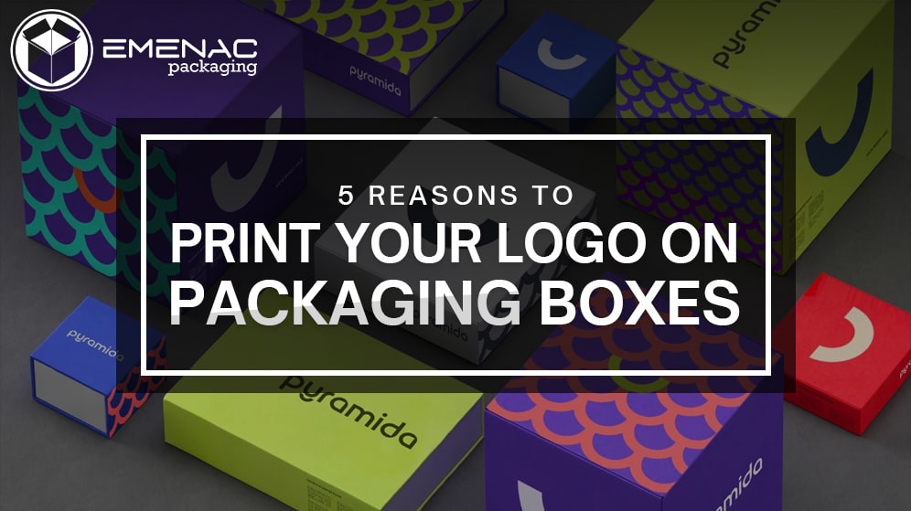 5 Reasons to Print Your Logo on Packaging Boxes