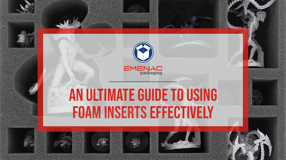 An Ultimate Guide to Using Foam Inserts Effectively